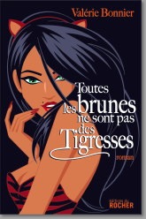 couverture du roman Toutes les brunes ne sont pas des tigresses